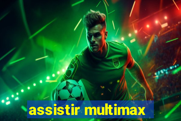 assistir multimax